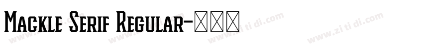 Mackle Serif Regular字体转换 Mackle Serif Regular字体转换